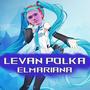 Levan Polka (feat. El Mariana) [full version Dembow & House]