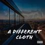 A Different Cloth (Explicit)