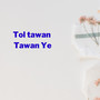 Tol Tawan Tawan Ye