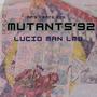 Mutants 92 (feat. Lucid Man LM8)