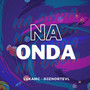 Na Onda (Explicit)