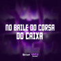 NO BAILE DO CORSA DO CAIXA (Explicit)