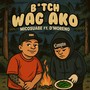 ***** Wag Ako (Explicit)
