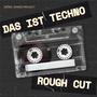 Das Ist Techno (Rough Cut)