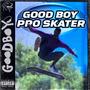 Good Boy Pro Skater (Explicit)