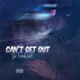 Can't Get Out (Explicit)