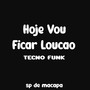 HOJE VOU FICAR LOUCÃO TECNO FUNK (Explicit)