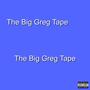 The Big Greg Tape (Explicit)