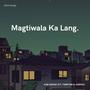 Magtiwala Ka Lang (feat. Tomtom & Janris) [Explicit]