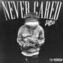 Never Cared (Explicit)