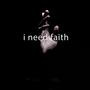 I need faith