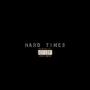 Hard Times (feat. RealBTrue) [Explicit]