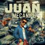 Juan Mecanico (Explicit)