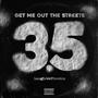 Get Me Out The Streets 3.5 (Explicit)