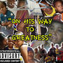 On his way to greatness (Explicit)