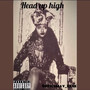 Head up High (Explicit)