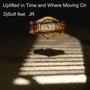 Uplifted in Time and Where Moving On