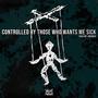 Controlled by Those Who Wants Me Sick (Explicit)