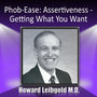 Phob-Ease: Assertiveness-Getting What You Want