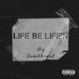 Life Be Life'N (Explicit)