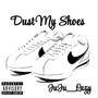 Dust My Shoes (Explicit)