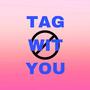 Tag Wit You