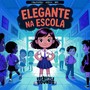 Elegante Na Escola (Explicit)