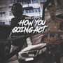 How You Going Act (Explicit)