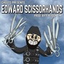 Edward Scissorhands (Explicit)