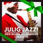 Julig Jazz! (Den bästa julmusiken i jazzstil)