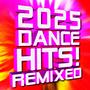 2025 Dance Hits! Remixed