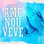 Amenouveve (Explicit)