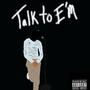Talk to em (Explicit)
