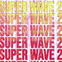 Superr wave 2 (Explicit)