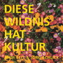 Diese Wildnis Hat Kultur