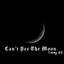 Can't See the Moon (Explicit)