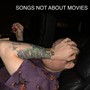 Songs Not About Movies (Explicit)