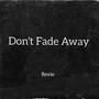 Don't Fade Away