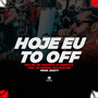 Hoje Eu to Off (Explicit)