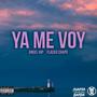 Ya Me Voy (feat. Angel Hip) [Explicit]