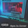 6pm In Dover (Freestyle) [Explicit]