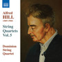 Hill, Alfred: String Quartets, Vol. 5 (Dominion String Quartet) - Nos. 12-14