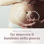 Musica rilassante per far muovere il bambino nella pancia: onde delta, suoni binaurali, rumore bianco