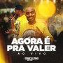 Agora É pra Valer (Ao Vivo)