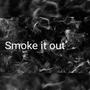 Smoke it out (Explicit)