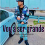 Voy a ser  Grande (Explicit)