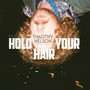 Hold Your Hair