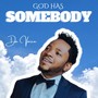 God has somebody