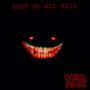 ROOT OF ALL EVIL (Explicit)
