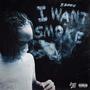 I Want Smoke (Explicit)